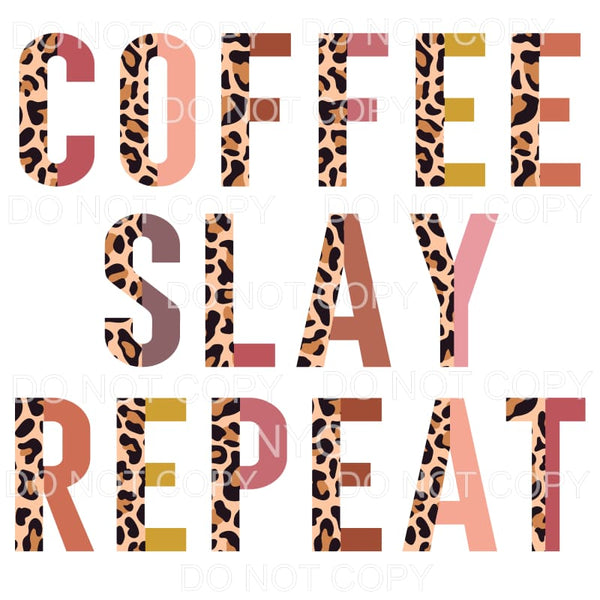Coffee Slay Repeat Half Leopard Sublimation transfers - Heat