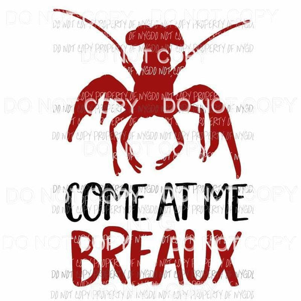 Come at me Breaux non glitter Sublimation transfers Heat Transfer