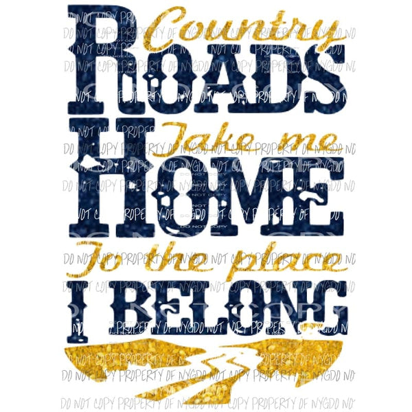 Country roads take me home blue and yellow Sublimation transfers Heat Transfer
