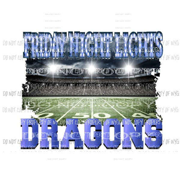 CUSTOM FRIDAY NIGHT LIGHTS - DRAGONS BLUE YOU MUST PURCHASE 10 the first time for CUSTOM Sublimation transfers Heat Transfer