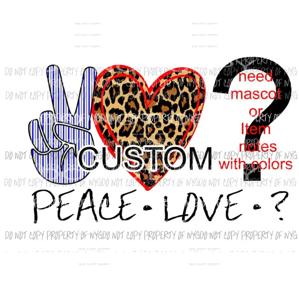 Custom PEACE LOVE need mascot and name and colors you must purchase 4 transfers the first time - no design feedesign Sublimation transfers