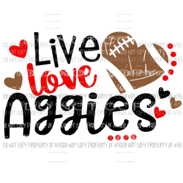 CUSTOM SCHOOL LIVE LOVE AGGIES football Sublimation transfers Heat Transfer