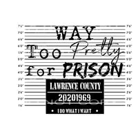 way too pretty for prison #4472 Sublimation transfers - Heat