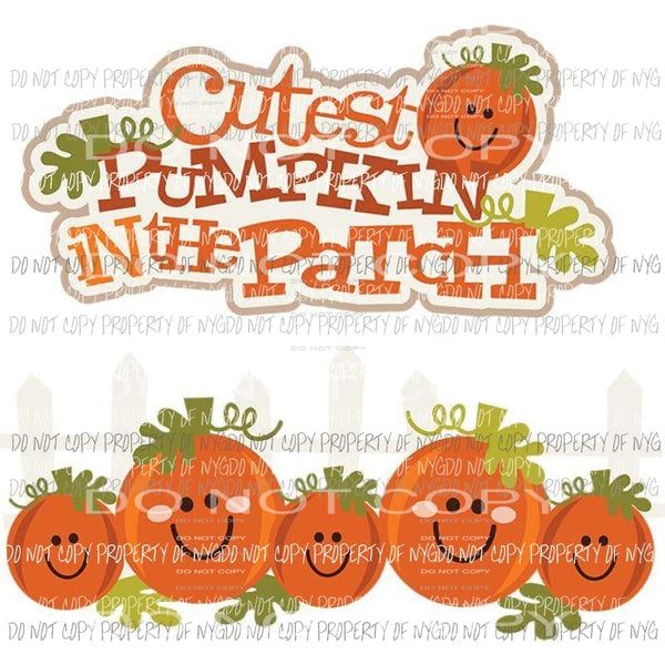 cutest pumpkin in the patch 2 transfers Sublimation transfers Heat Transfer