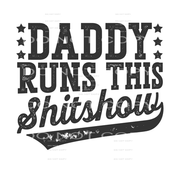 daddy runs this shitshow #6793 Sublimation transfers - Heat 