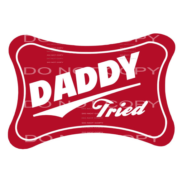daddy tried # 2622 Sublimation transfers - Heat Transfer