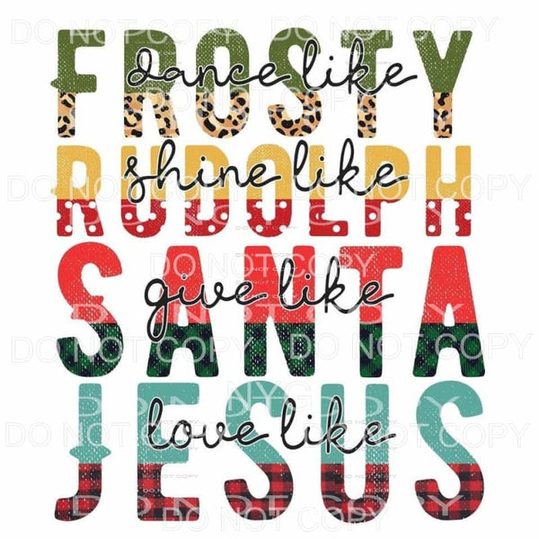 Dance Like Frosty Shine Like Rudolph Love Like Jesus Leopard