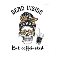 dead inside but caffeinated #4925 Sublimation transfers - 