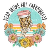 dead inside but caffeinated #6467 Sublimation transfers - 