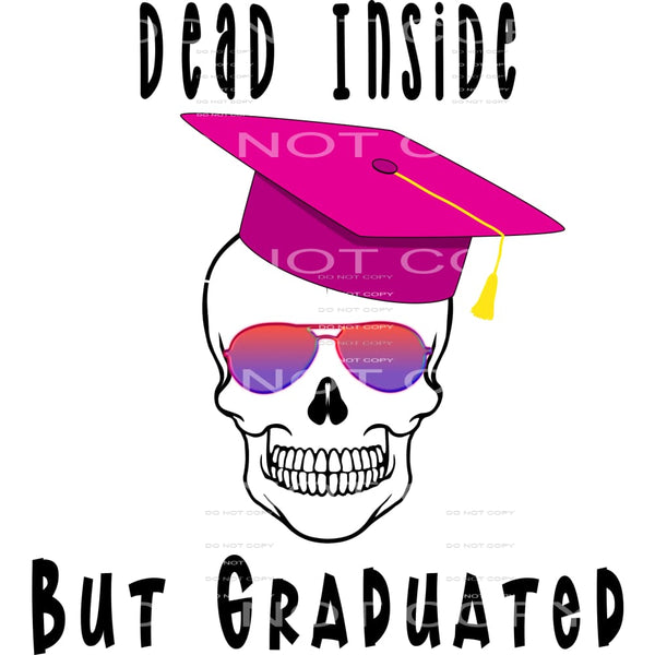 dead inside but graduated #6624 Sublimation transfers - Heat