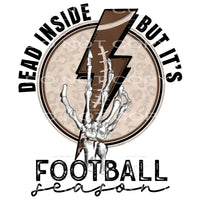 dead inside but it’s football season #6570 Sublimation 