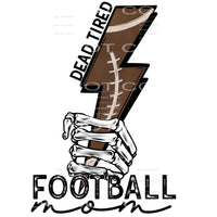 dead tired football mom #6571 Sublimation transfers - Heat 