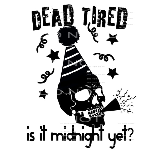 dead tired is it midnight yet #7454 Sublimation transfers - 