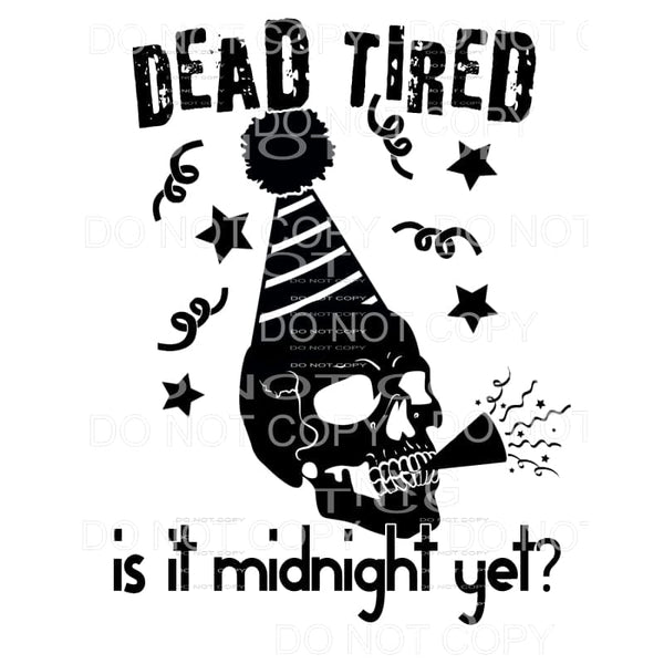 Dead Tired Is It Midnight Yet Skeleton Party Hat Horn Happy 
