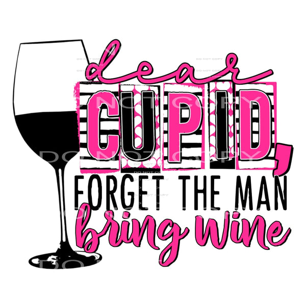 Dear Cupid Forget The Man Bring The Wine Pink Black 