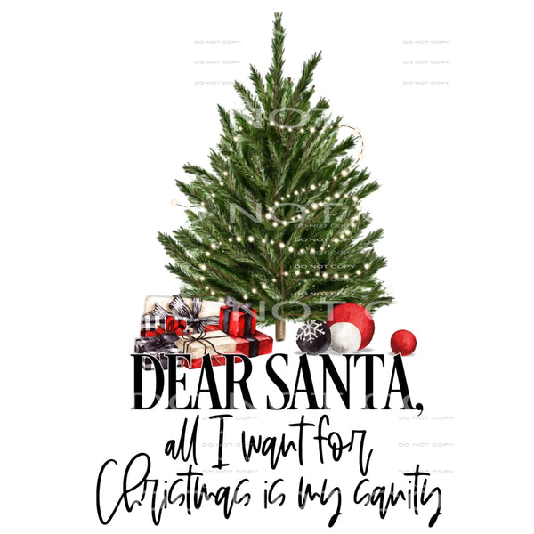 dear Santa all I want for Christmas is my sanity #7443 
