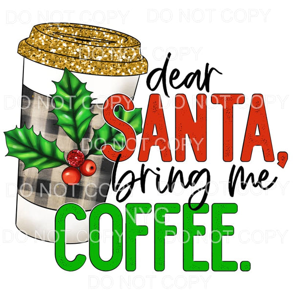 Dear Santa Bring Me Plaid Holly #1157 Sublimation transfers 