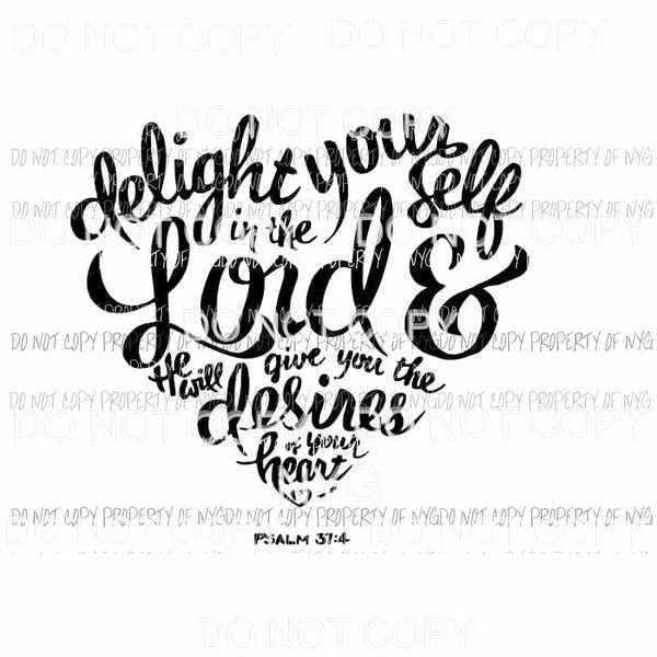 Delight Yourself In The Lord psalm Sublimation transfers Heat Transfer