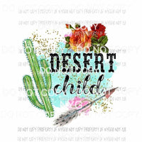 Desert Child cactus flowers feather Sublimation transfers Heat Transfer