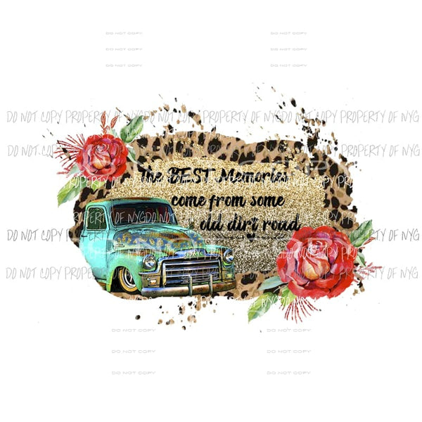 Dirt Road Memories Sublimation transfers Heat Transfer