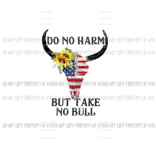 Do no harm but take no bull Sublimation transfers Heat Transfer