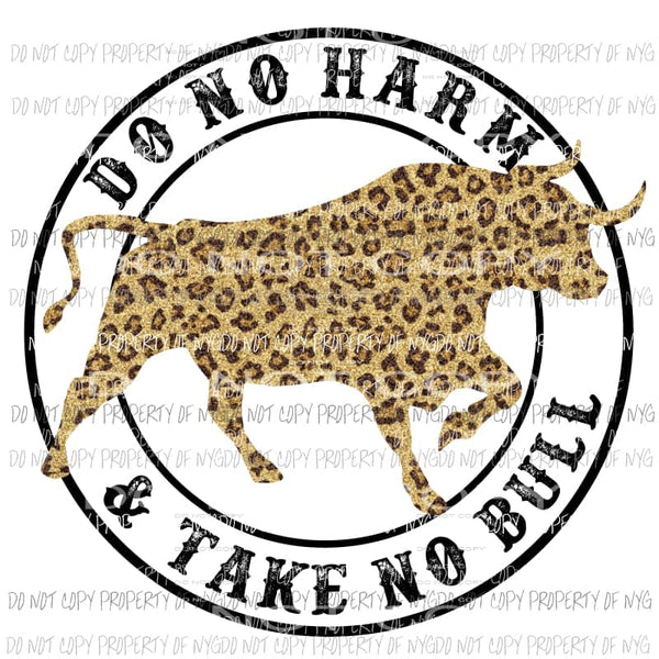 Do no harm & Take No Bull # 4 Sublimation transfers Heat Transfer
