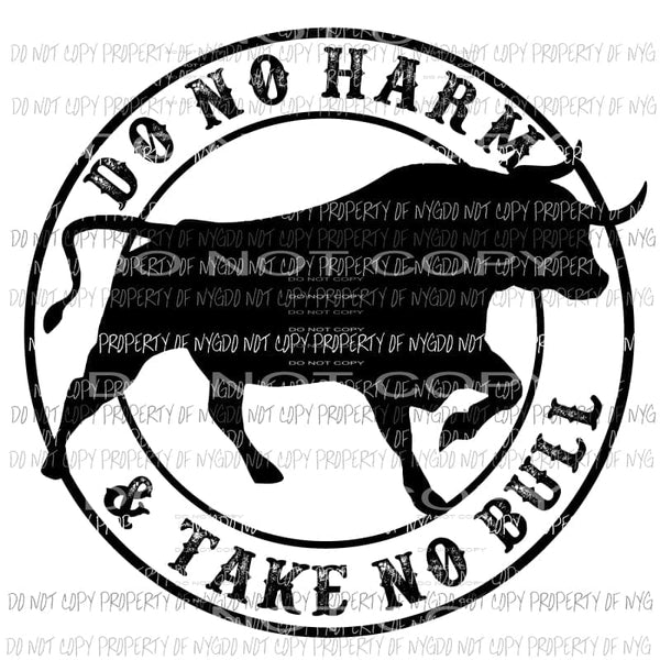 Do no harm & Take No Bull # 5 Sublimation transfers Heat Transfer