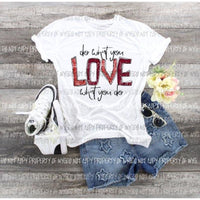 Do what you love what you do Sublimation transfers Heat Transfer
