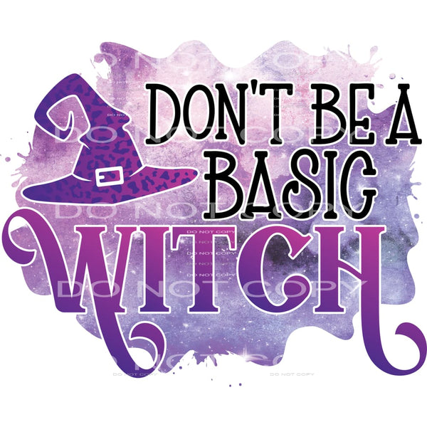 don’t be a basic witch #7554 Sublimation transfers - Heat 