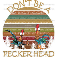 Dont be a pecker head Sublimation transfers Heat Transfer