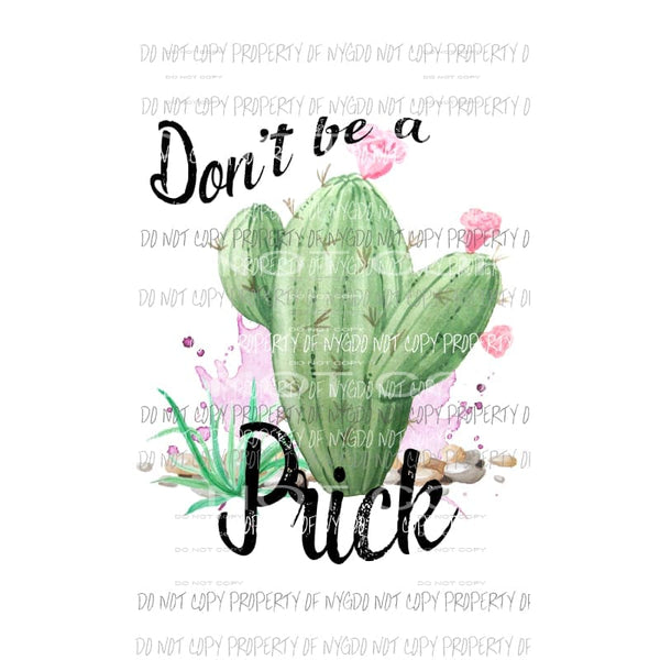 Dont be a prick sublimation transfers Heat Transfer