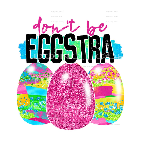 don’t be eggstra #4824 Sublimation transfers - Heat Transfer