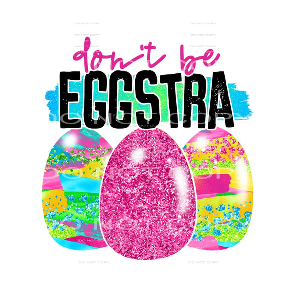don’t be eggstra #4825 Sublimation transfers - Heat Transfer