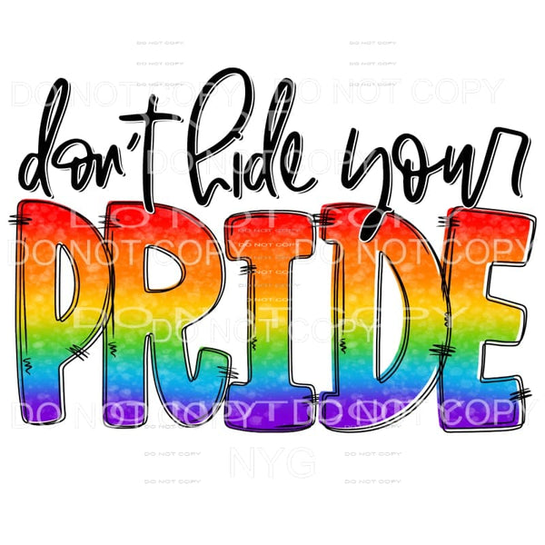 Don’t Hide Your Pride #1 Sublimation transfers - Heat 