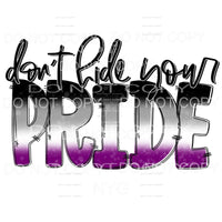Don’t Hide Your Pride #7 Sublimation transfers - Heat 