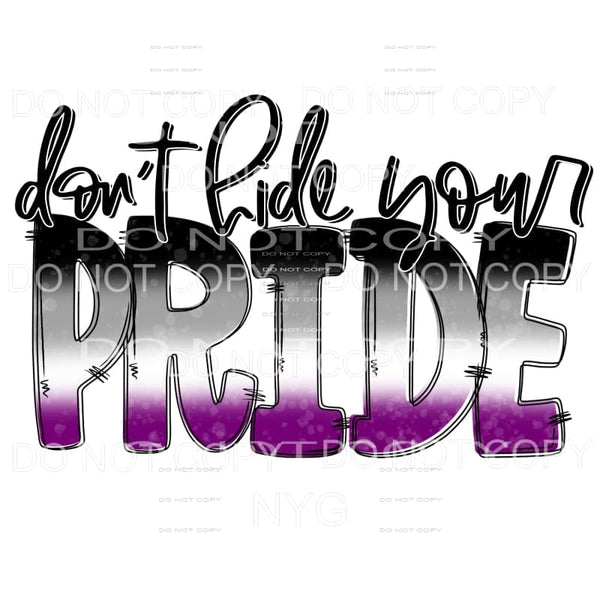 Don’t Hide Your Pride #7 Sublimation transfers - Heat 