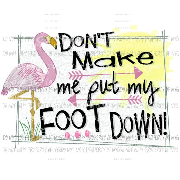 Dont make me Sublimation transfers Heat Transfer