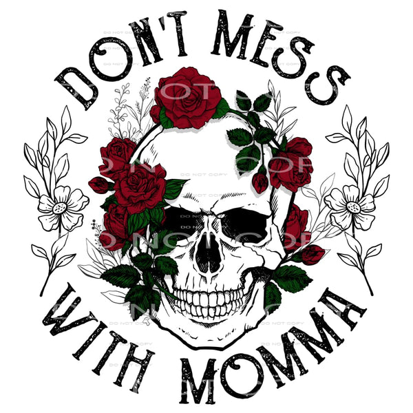 don’t mess with momma #6074 Sublimation transfers - Heat 