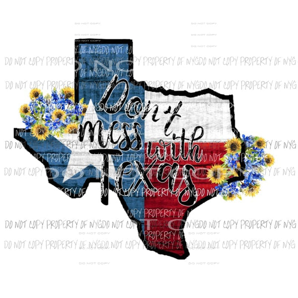 Dont mess with Texas Sublimation transfers Heat Transfer