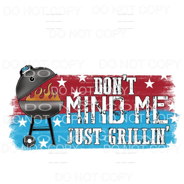 Don’t Mind Me Just Grillin Red Blue Brushstrokes Stars 4th 