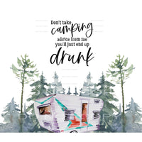 don’t take camping advice from me you’ll just end up drunk 