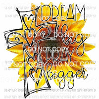 Dream Big Pray Bigger #3 sunflower cross Sublimation transfers Heat Transfer