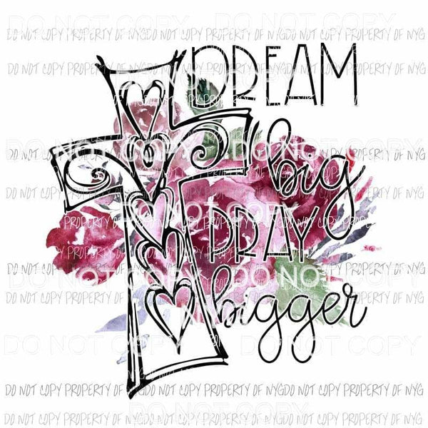 Dream Big Pray Bigger #4 purple flowers cross Sublimation transfers Heat Transfer