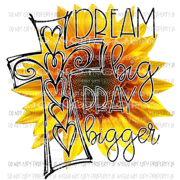 Dream Big Yellow Flower Sublimation transfers Heat Transfer