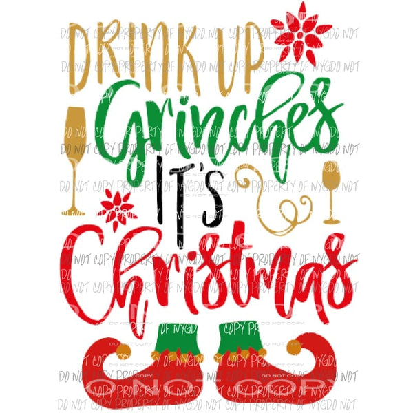 Drink up Grinches its Christmas grinch Sublimation transfers Heat Transfer