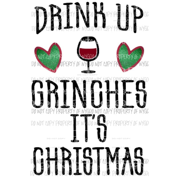 Drink up grinches its Christmas grinch Sublimation transfers Heat Transfer