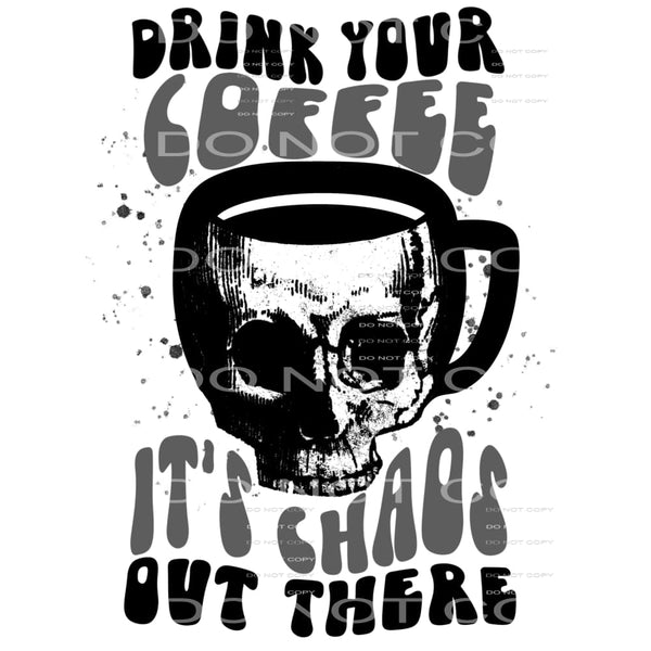 drink your coffee #4140 Sublimation transfers - Heat 