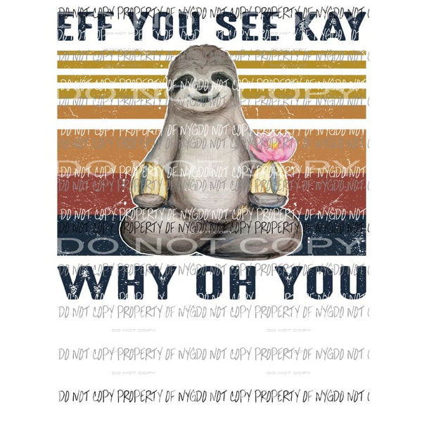 Eff You Sloth Sublimation transfers Heat Transfer