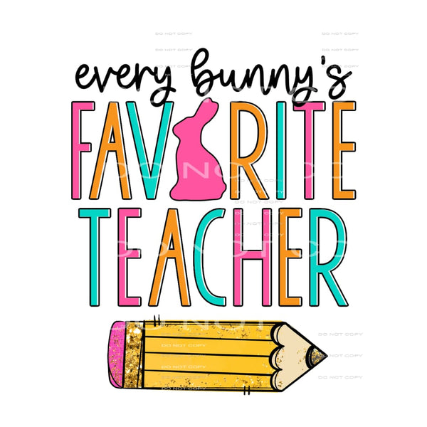 every bunny’s favorite teacher #4831 Sublimation transfers -