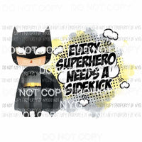 Every Superhero Needs A Sidekick batman Sublimation transfers Heat Transfer